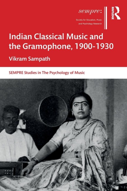 Indian Classical Music and the Gramophone, 1900-1930 - Vikram Sampath