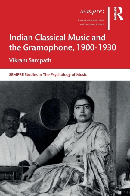 Indian Classical Music and the Gramophone, 1900-1930 - Vikram Sampath