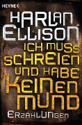 Cover-Bild zum Titel 'Ich muss schreien und habe keinen Mund' von 'Harlan Ellison'