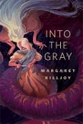 Cover-Bild zum Titel 'Into the Gray' von 'Margaret Killjoy'