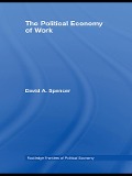 Cover-Bild zum Titel 'The Political Economy of Work' von 'David Spencer'