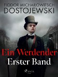 Cover-Bild zum Titel 'Ein Werdender - Erster Band' von 'Fjodor M Dostojewski'
