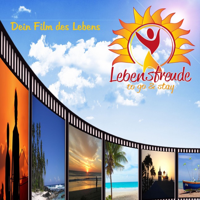 Dein Film des Lebens - Lebensfreude to Go and Stay, Martin Ehrensberger, Harald Scharnbeck