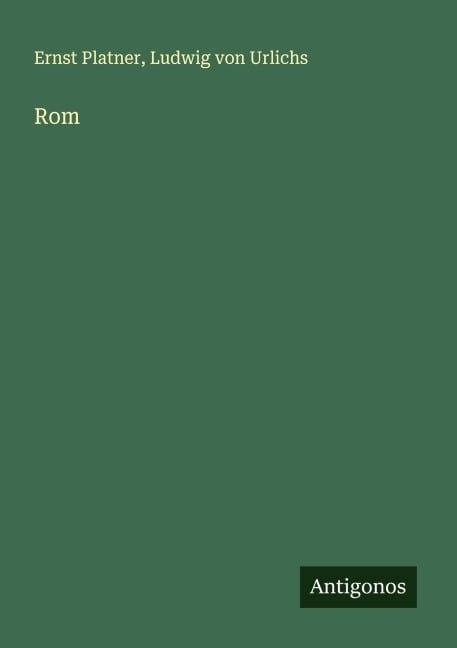 Rom - Ernst Platner, Ludwig Von Urlichs