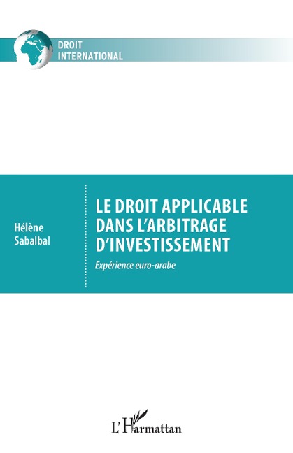 Le droit applicable dans l'arbitrage d'investissement - Sabalbal