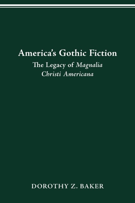 America's Gothic Fiction - Dorothy Z. Baker