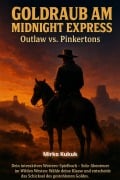 Cover-Bild zum Titel 'GOLDRAUB AM MIDNIGHT EXPRESS: Outlaw vs. Pinkertons' von 'Mirko Kukuk'