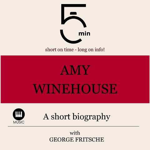 Amy Winehouse: A short biography - George Fritsche, Minute Biographies, Minutes