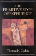 Cover-Bild zum Titel 'The Primitive Edge of Experience' von 'Thomas H. Ogden'