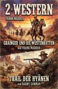 Cover-Bild zum Titel '2 Western: Grainger und die Wüstenratten / Trail der Hyänen' von 'Frank Maddox, Barry Gorman'