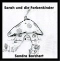 Cover-Bild zum Titel 'Sarah und die Farbenkinder' von 'Sandra Borchert'