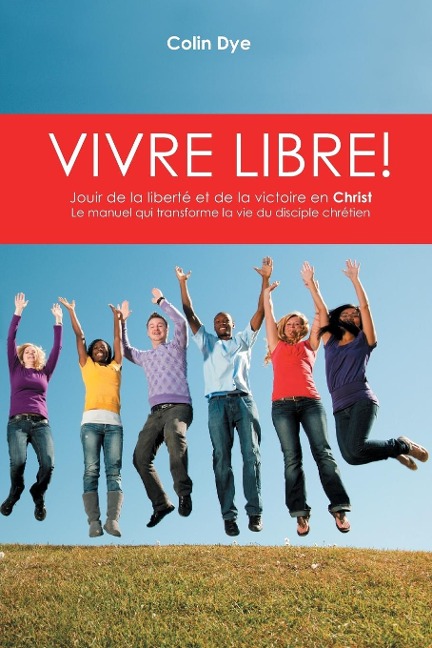 Vivre libre! - Colin Dye