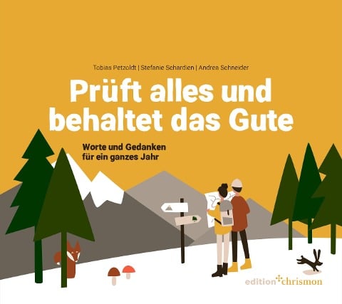 Prüft alles und behaltet das Gute! (1. Thessalonicher 5,21) - Tobias Petzoldt, Stefanie Schardien, Andrea Schneider