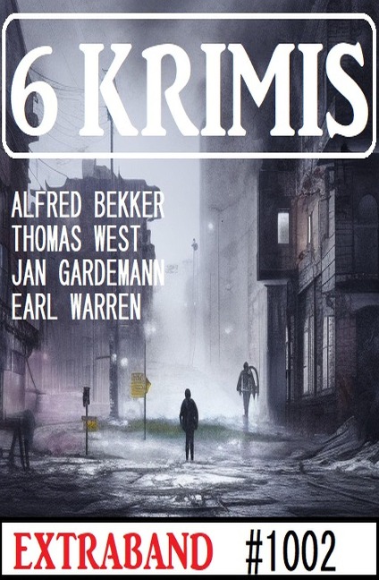 6 Krimis Extraband 1002 - Alfred Bekker, Earl Warren, Thomas West, Jan Gardemann