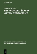 Cover-Bild zum Titel 'Die Wurzel slm im Alten Testament' von 'Walter Eisenbeis'