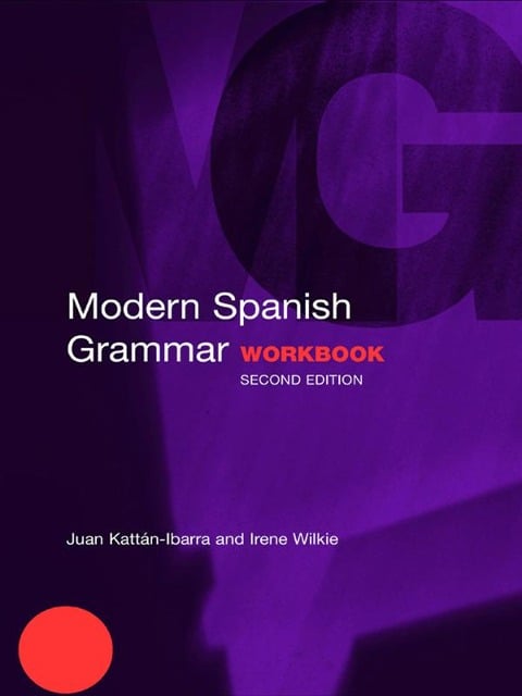 Modern Spanish Grammar Workbook - Juan Kattan-Ibarra, Irene Wilkie