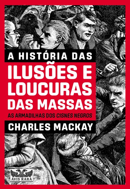 A história das ilusões e loucura das massas - Charles Mackay