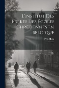 L'institut des Frères des Écoles chrétiennes en Belgique: 1 - Felix Hutin