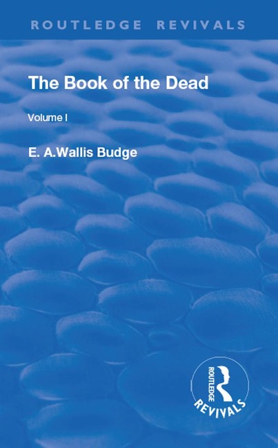 The Book of the Dead, Volume I - E. A. Wallis Budge