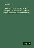 Einleitung in das Sprachstudium: ein Beitrag zur Geschichte und Methodik der vergleichenden Sprachforschung - Berthold Delbrück