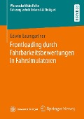 Cover-Bild zum Titel 'Frontloading durch Fahrbarkeitsbewertungen in Fahrsimulatoren' von 'Edwin Baumgartner'