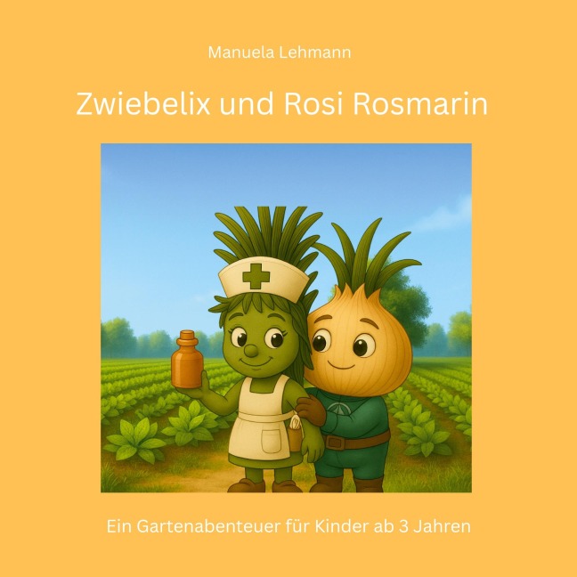 Zwiebelix und Rosi Rosmarin - Manuela Lehmann
