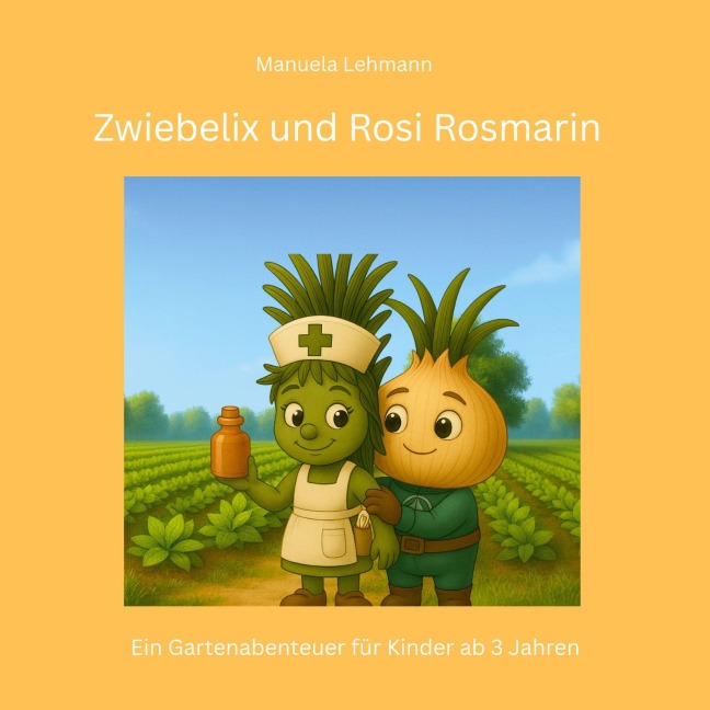 Zwiebelix und Rosi Rosmarin - Manuela Lehmann