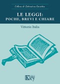 Cover-Bild zum Titel 'Le leggi: poche, brevi e chiare' von 'Vittorio Italia'