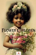 Cover-Bild zum Titel 'Flower Children' von 'Elizabeth Gordon, Elizabeth Gordon'