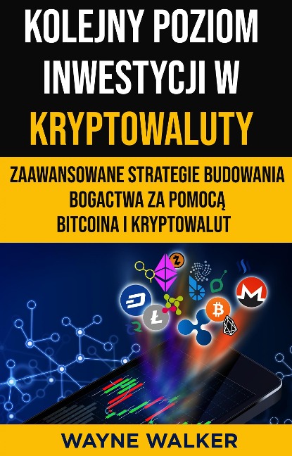 Kolejny Poziom Inwestycji w Kryptowaluty - Wayne Walker