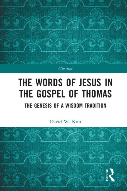 The Words of Jesus in the Gospel of Thomas - David W. Kim