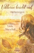 Cover-Bild zum Titel 'Viktoria bricht auf' von 'Viola Marschall'