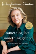 Cover-Bild zum Titel 'Something Lost, Something Gained' von 'Hillary Rodham Clinton'