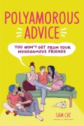 Cover-Bild zum Titel 'Polyamorous Advice You Won't Get from Your Monogamous Friends' von 'Sam Cat'