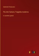 Cover-Bild zum Titel 'Più che l'amore; Tragedia moderna' von 'Gabriele D'Annunzio'