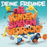 Cover-Bild zum Titel 'Die Kinder spielen verrückt' von 'Deine Freunde'