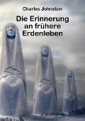 Cover-Bild zum Titel 'Die Erinnerung an frühere Erdenleben' von 'Charles Johnston'