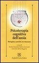 Cover-Bild zum Titel 'Psicoterapia cognitiva dell'ansia. Rimuginio, controllo ed evitamento' von ''