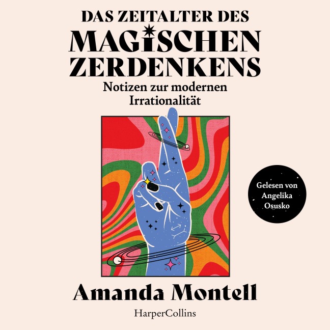 Das Zeitalter des magischen Zerdenkens. Notizen zur modernen Irrationalität - Amanda Montell