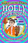 Cover-Bild zum Titel 'The Super-Secret Diary of Holly Hopkinson: Just a Touch of Utter Chaos' von 'Charlie P Brooks'