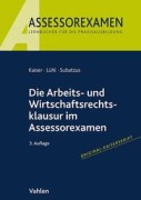 Cover-Bild zum Titel 'Die Arbeits- und Wirtschaftsrechtsklausur im Assessorexamen' von 'Jan Kaiser, Thorsten Lühl, Ulrich Subatzus'