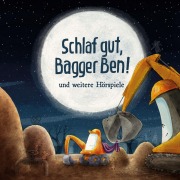 Schlaf gut,Bagger Ben! und weitere Hörspiele - Bagger Ben