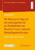Cover-Bild zum Titel 'Die Wirkung von Yoga auf die Lebensqualität und das Wohlbefinden von Bewohner*innen stationärer Altenpflegeeinrichtungen' von 'Svenja Helten'