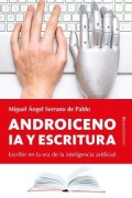 Cover-Bild zum Titel 'Androiceno. Ia Y Escritura' von 'Miguel Angel Serrano de Pablo'