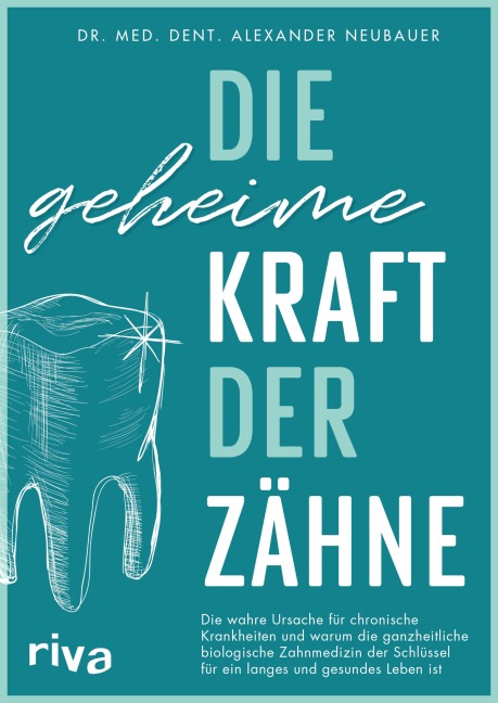 Die geheime Kraft der Zähne - Alexander Neubauer