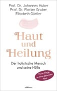 Cover-Bild zum Titel 'Haut und Heilung' von 'Johannes Huber, Elisabeth Gürtler, Florian Gruber'