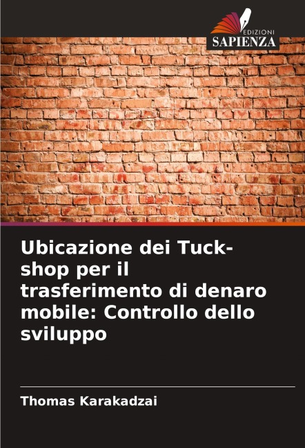 Ubicazione dei Tuck-shop per il trasferimento di denaro mobile: Controllo dello sviluppo - Thomas Karakadzai