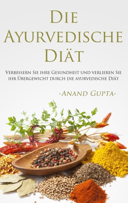 Die Ayurvedische Diät - Anand Gupta