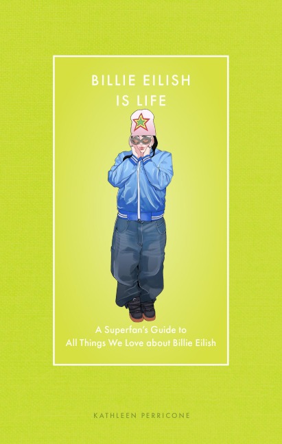 Billie Eilish Is Life - Kathleen Perricone