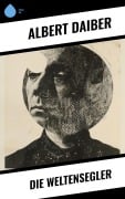 Cover-Bild zum Titel 'Die Weltensegler' von 'Albert Daiber'